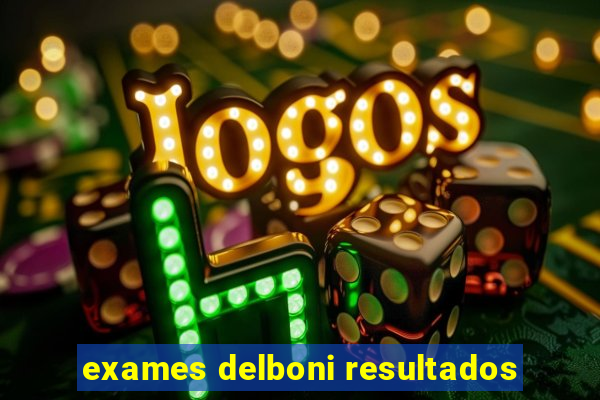 exames delboni resultados